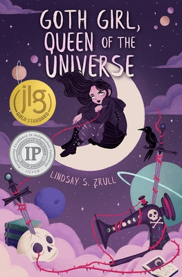 Goth Girl, Queen of the Universe by Zrull, Lindsay S.