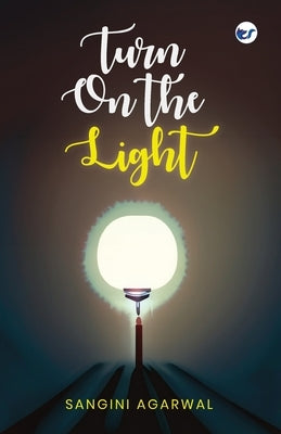 Turn On the Light by Agarwal, Sangini