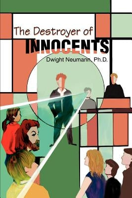 The Destroyer of Innocents by Neumann, Dwight