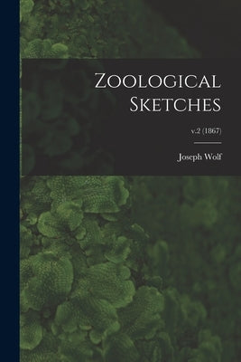 Zoological Sketches; v.2 (1867) by Wolf, Joseph 1820-1899