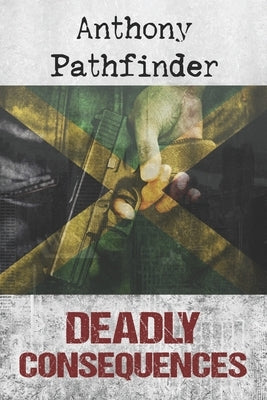 Deadly Consequences by Pathfinder, Anthony