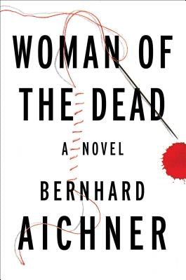 Woman of the Dead by Aichner, Bernhard