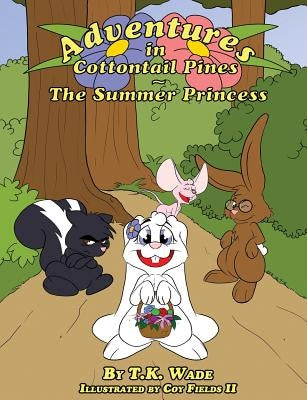 Adventures in Cottontail Pines: The Summer Princess by Wade, T. K.
