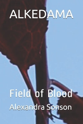 Alkedama: Field of Blood by Sonson, Alexandra