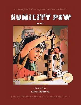 Humility Pew: Imagine and Create Your Own World by Redford, Linda