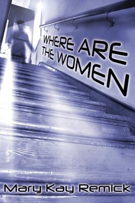 Where Are The Women by Remick, Mary Kay