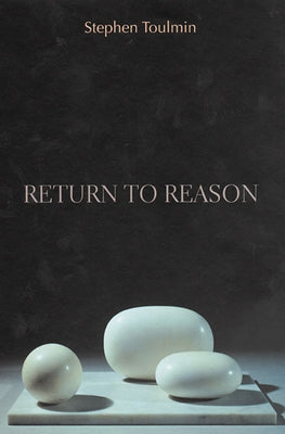 Return to Reason by Toulmin, Stephen Edelston