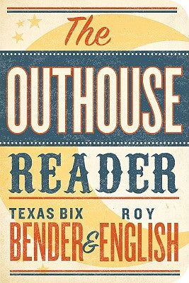 The Outhouse Reader by Bender, Texas Bix
