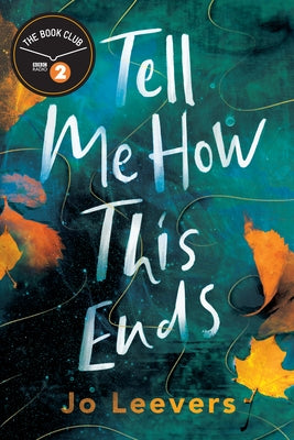 Tell Me How This Ends by Leevers, Jo