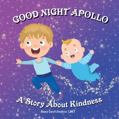 Good Night Apollo: A Story About Kindness by Svetchnikov, Adrian