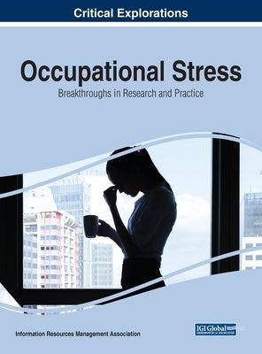 Occupational Stress: Breakthroughs in Research and Practice by Management Association, Information Reso