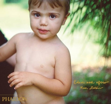 Eden and After by Goldin, Nan
