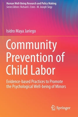 Community Prevention of Child Labor: Evidence-Based Practices to Promote the Psychological Well-Being of Minors by Maya Jariego, Isidro