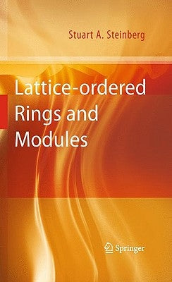 Lattice-Ordered Rings and Modules by Steinberg, Stuart A.