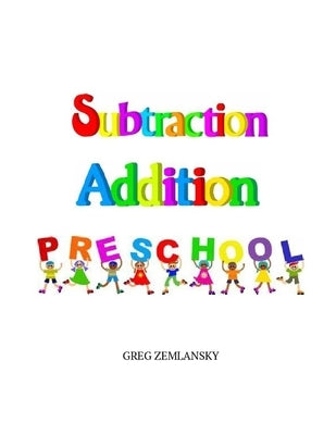 Subtraction Addition PRESCHOOL by Zemlansky, Greg