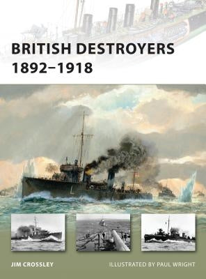 British Destroyers 1892-1918 by Crossley, Jim