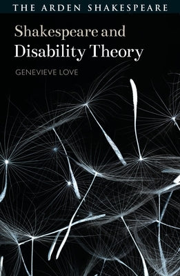 Shakespeare and Disability Theory by Love, Genevieve