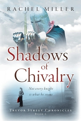 Shadows of Chivalry by Miller, Rachel