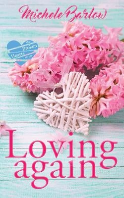Loving Again: The Broken Hearts Club by Barlow, Michele