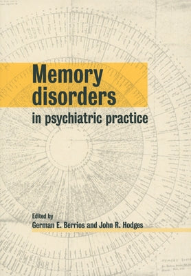 Memory Disorders in Psychiatric Practice by Berrios, German E.