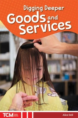 Digging Deeper: Goods and Services by Neiley, Dani