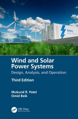 Wind and Solar Power Systems: Design, Analysis, and Operation by Patel, Mukund R.