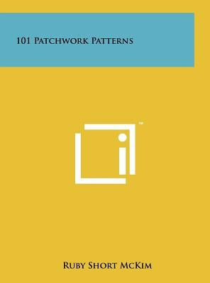 101 Patchwork Patterns by McKim, Ruby Short