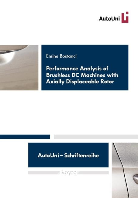 Performance Analysis of Brushless DC Machines with Axially Displaceable Rotor by Bostanci, Emine