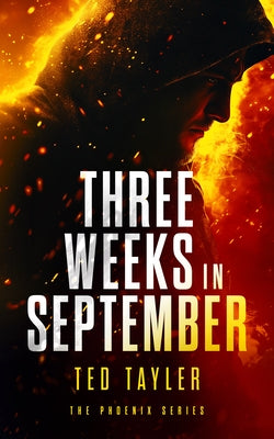 Three Weeks in September: The Phoenix Series - Book 10 by Tayler, Ted