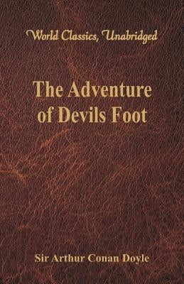 The Adventure of Devils Foot (World Classics, Unabridged) by Doyle, Arthur Conan