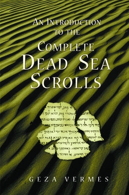 An Introduction to the Complete Dead Sea Scrolls by Vermes, Geza