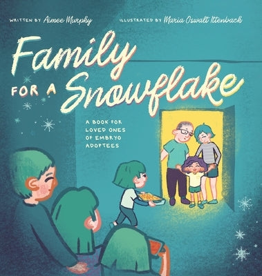 Family for a Snowflake: A Book for Loved Ones of Embryo Adoptees by Murphy, Aimee
