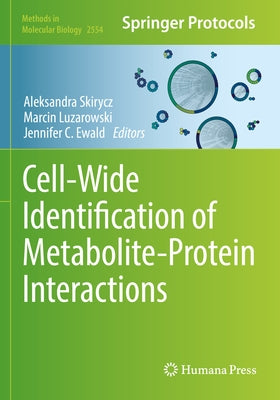 Cell-Wide Identification of Metabolite-Protein Interactions by Skirycz, Aleksandra