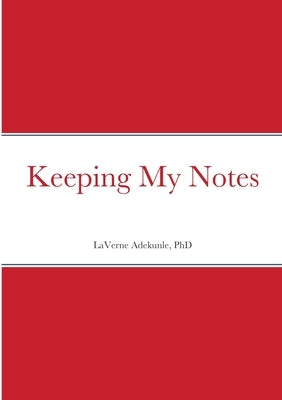 Keeping My Notes by Adekunle, Laverne