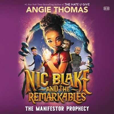 Nic Blake and the Remarkables: The Manifestor Prophecy by Thomas, Angie
