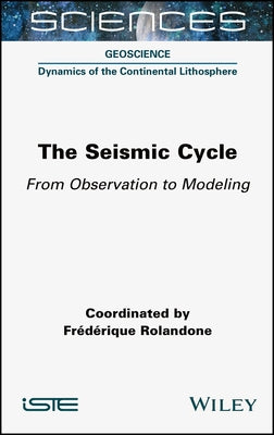 The Seismic Cycle: From Observation to Modeling by Rolandone, Frederique