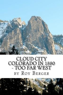 Cloud City Colorado In 1880 - Too Far West by Berger, Roy
