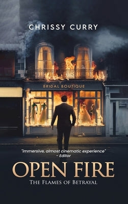 Open Fire: The Flames of Betrayal by Curry, Chrissy