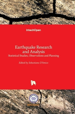 Earthquake Research and Analysis: Statistical Studies, Observations and Planning by D'Amico, Sebastiano