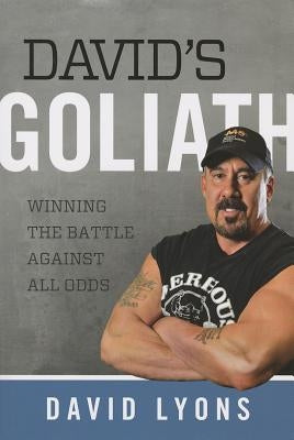 David's Goliath: Winning the Battle Against All Odds by Lyons, David