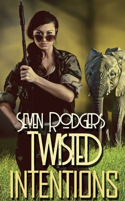 Twisted Intentions by Rodgers, Seven