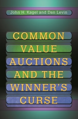 Common Value Auctions and the Winner's Curse by Kagel, John H.