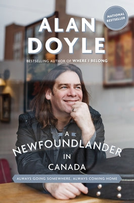A Newfoundlander in Canada: Always Going Somewhere, Always Coming Home by Doyle, Alan