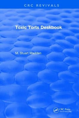 Toxic Torts Deskbook by Madden, M. Stuart