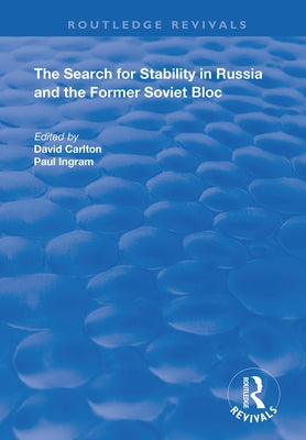 The Search for Stability in Russia and the Former Soviet Bloc by Carlton, David