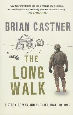 The Long Walk: A Story of War and the Life That Follows by Castner, Brian