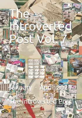 The Introverted Post Vol. 7: January - April 2021 by Post, Introverted
