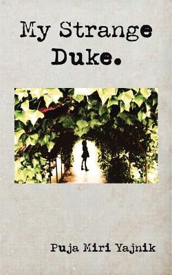My Strange Duke by Yajnik, Puja Miri