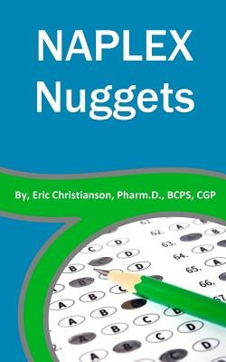 NAPLEX Nuggets: Your Essential Review of the Most Highly Testable Medications from Pharmacy School by Christianson, Melissa