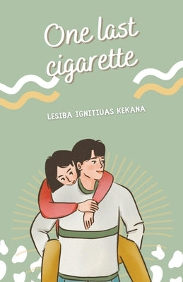 One Last Cigarette by Kekana, Lesiba Ignitiuas